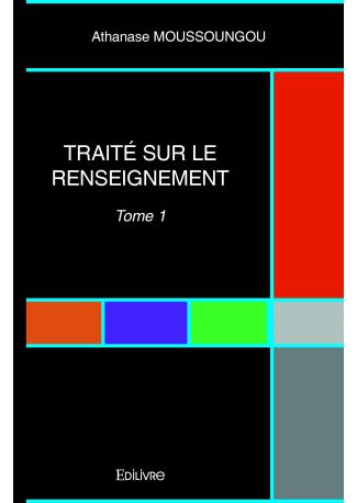 Traité sur le renseignement - Tome 1