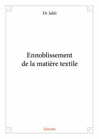 Ennoblissement de la matière textile