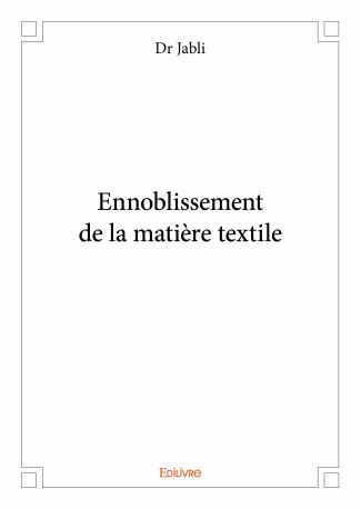 Ennoblissement de la matière textile