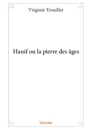 Hanif ou la pierre des âges