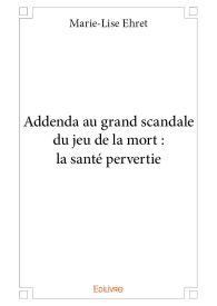 Addenda au grand scandale du jeu de la mort : la santé pervertie