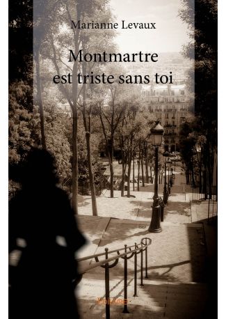 Montmartre est triste sans toi