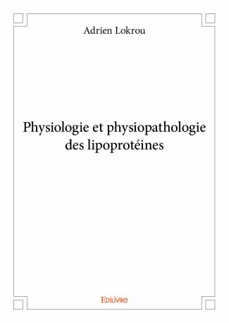 Physiologie et physiopathologie des lipoprotéines