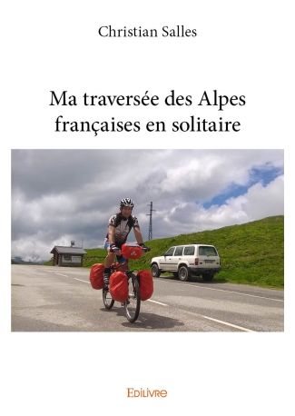 Ma traversée des Alpes françaises en solitaire