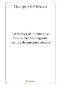 Le Métissage linguistique dans le roman congolais. Lecture de quelques romans