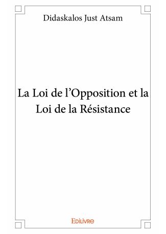 La Loi de l'opposition et la Loi de la Résistance