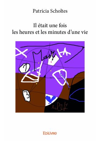 Il était une fois les heures et les minutes d'une vie