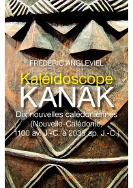 Kaléidoscope kanak. Dix nouvelles calédoniennes.