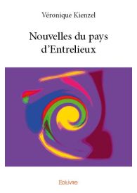 Nouvelles du pays d'Entrelieux