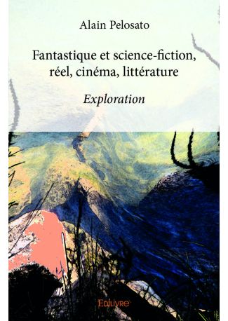 Fantastique et science-fiction, réel, cinéma, littérature