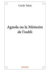 Agnola ou la Mémoire de l'oubli