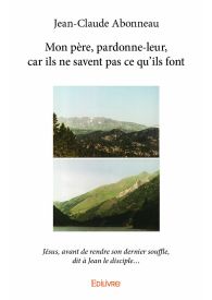 Mon père, pardonne-leur, car ils ne savent pas ce qu'ils font