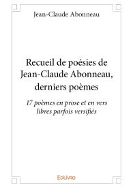 Recueil de poésies de Jean-Claude Abonneau, derniers poèmes