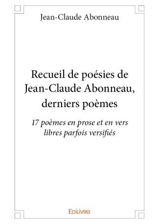 Recueil de poésies de Jean-Claude Abonneau, derniers poèmes