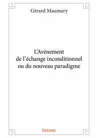 L'Avènement de l'échange inconditionnel ou du nouveau paradigme