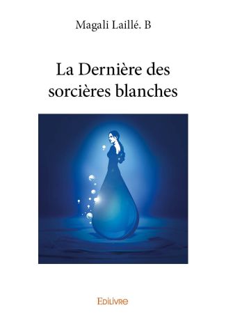 La Dernière des sorcières blanches - Tome 1