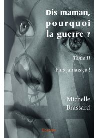 Dis maman, pourquoi la guerre ? - Tome 2