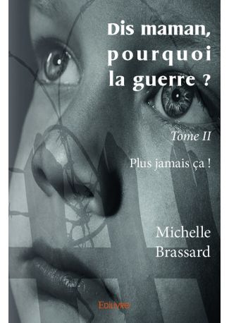 Dis maman, pourquoi la guerre ? - Tome 2