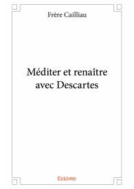 Méditer et renaître avec Descartes