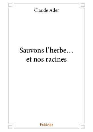 Sauvons l’herbe... et nos racines