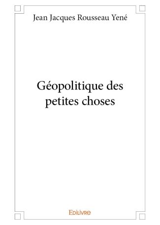 Géopolitique des petites choses