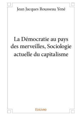 La Démocratie au pays des merveilles, Sociologie actuelle du capitalisme