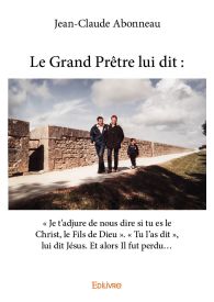 Le Grand Prêtre lui dit : « Je t’adjure de nous dire si tu es le Christ, le Fils de Dieu ».