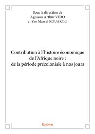 Contribution à l’histoire économique de l’Afrique noire : de la période précoloniale à nos jours