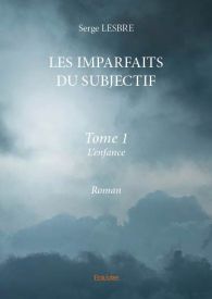 Les imparfaits du subjectif - Tome 1