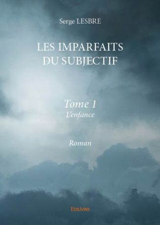 Les imparfaits du subjectif - Tome 1