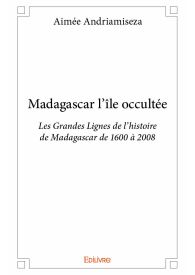 Madagascar l'île occultée