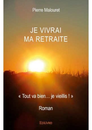 Je vivrai ma retraite