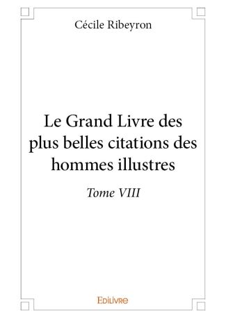 Le Grand Livre des plus belles citations des hommes illustres - Tome VIII