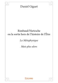 Rimbaud/Nietzsche ou la sortie hors de l'histoire de l'Être