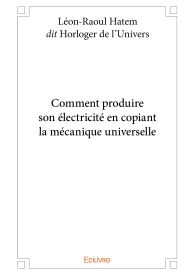 Comment produire son électricité en copiant la mécanique universelle