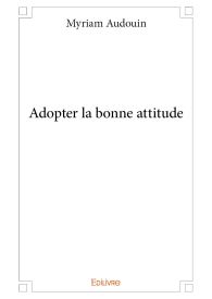 Adopter la bonne attitude