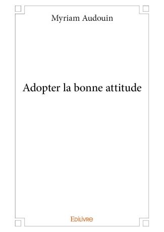 Adopter la bonne attitude