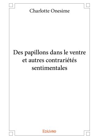 Des papillons dans le ventre et autres contrariétés sentimentales