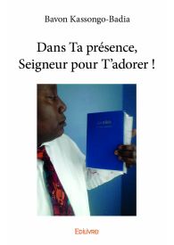 Dans Ta présence, Seigneur pour T'adorer !