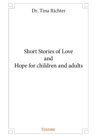 Short Stories of Love and Hope for children and adults