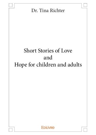 Short Stories of Love and Hope for children and adults