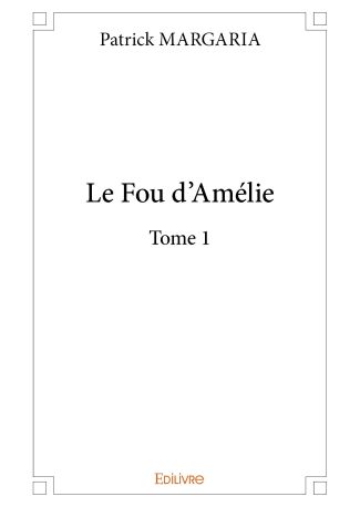 Le Fou d’Amélie - Tome 1