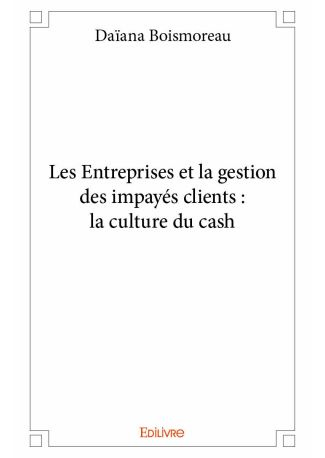 Les Entreprises et la gestion des impayés clients : la culture du cash