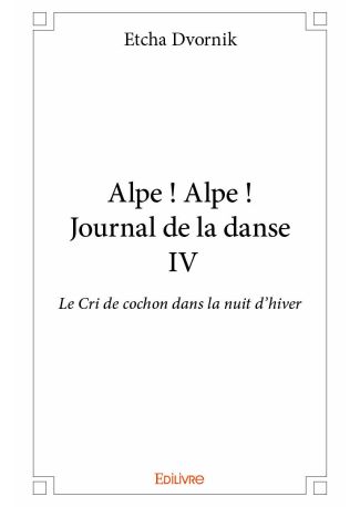 Alpe ! Alpe ! - Journal de la danse IV