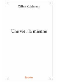 Une vie : la mienne