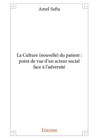 La Culture (nouvelle) du patient : point de vue d’un acteur social face à l’adversité