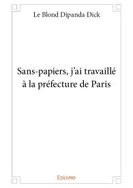 Sans-papiers, j'ai travaillé à la préfecture de Paris