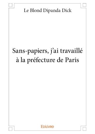 Sans-papiers, j'ai travaillé à la préfecture de Paris