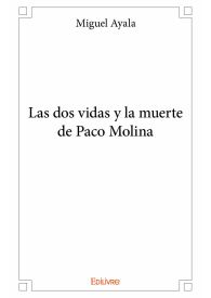 Las dos vidas y la muerte de Paco Molina