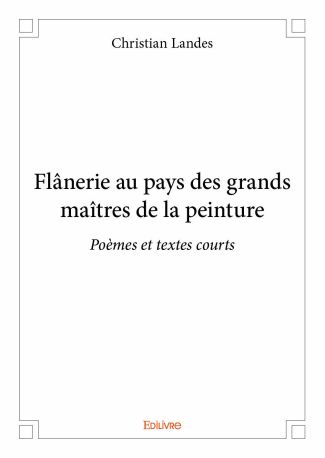 Flânerie au pays des grands maîtres de la peinture